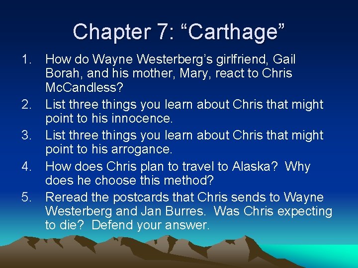 Chapter 7: “Carthage” 1. How do Wayne Westerberg’s girlfriend, Gail Borah, and his mother,