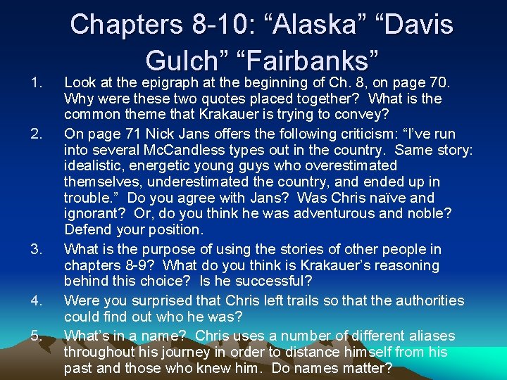 1. 2. 3. 4. 5. Chapters 8 -10: “Alaska” “Davis Gulch” “Fairbanks” Look at