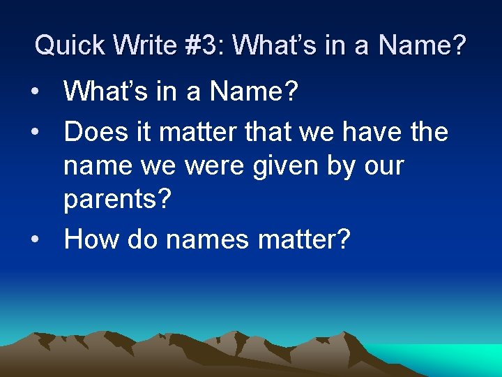 Quick Write #3: What’s in a Name? • Does it matter that we have