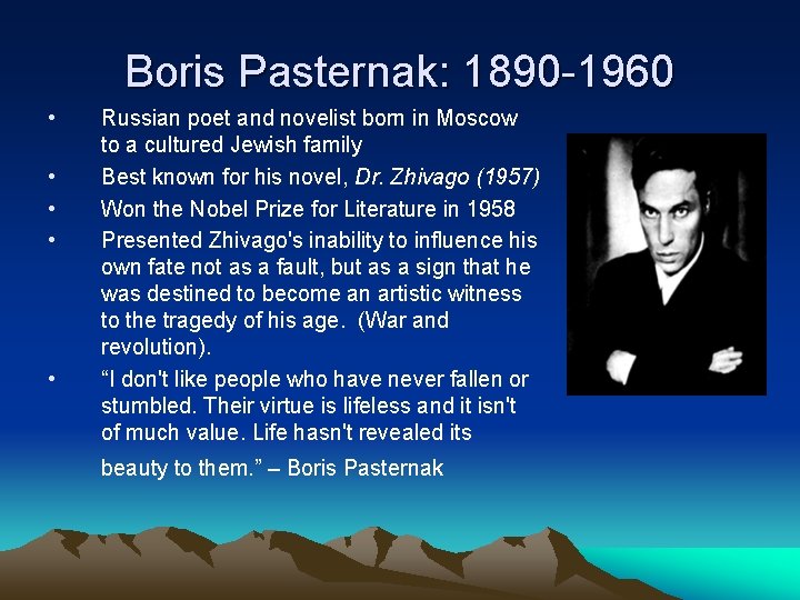 Boris Pasternak: 1890 -1960 • • • Russian poet and novelist born in Moscow