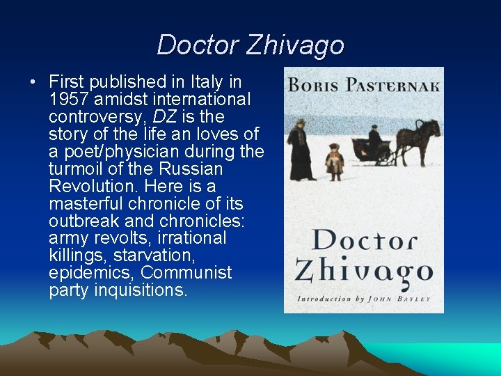 Doctor Zhivago • First published in Italy in 1957 amidst international controversy, DZ is