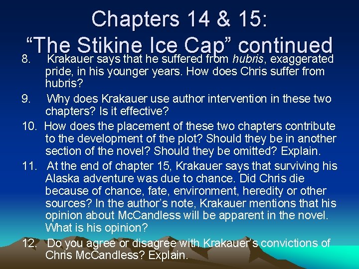 Chapters 14 & 15: “The Stikine Ice Cap” continued 8. Krakauer says that he