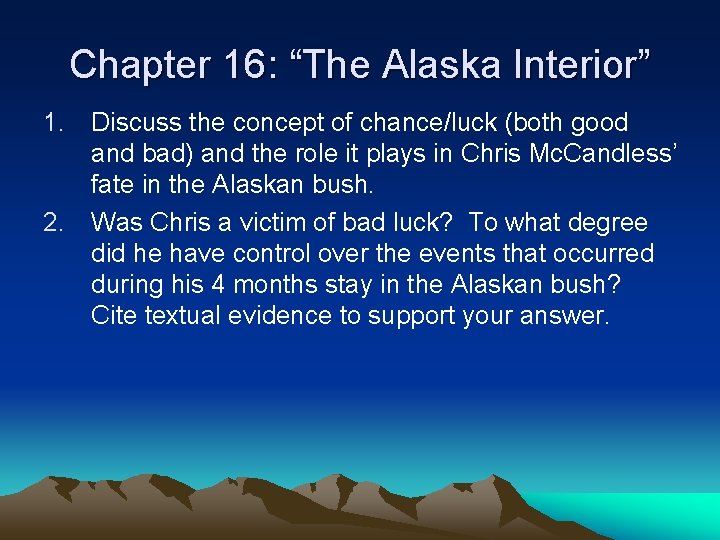 Chapter 16: “The Alaska Interior” 1. Discuss the concept of chance/luck (both good and