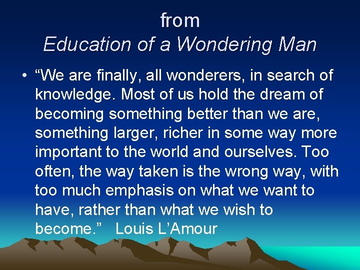 from Education of a Wondering Man • “We are finally, all wonderers, in search