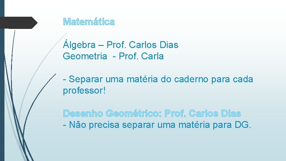 Matemática Álgebra – Prof. Carlos Dias Geometria - Prof. Carla - Separar uma matéria