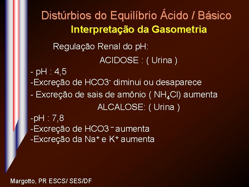 Distúrbios do Equilíbrio Ácido / Básico Interpretação da Gasometria Regulação Renal do p. H: