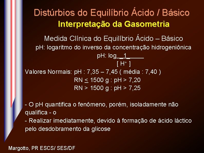 Distúrbios do Equilíbrio Ácido / Básico Interpretação da Gasometria Medida Clínica do Equilíbrio Ácido