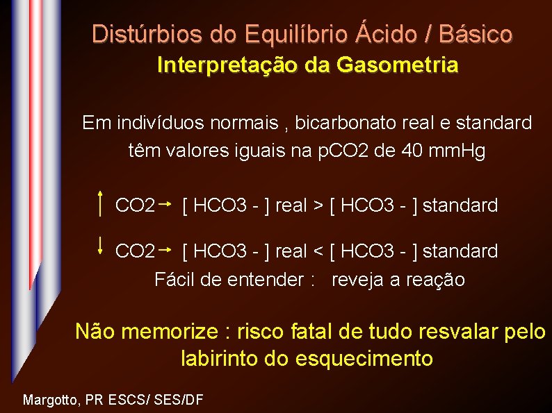 Distúrbios do Equilíbrio Ácido / Básico Interpretação da Gasometria Em indivíduos normais , bicarbonato