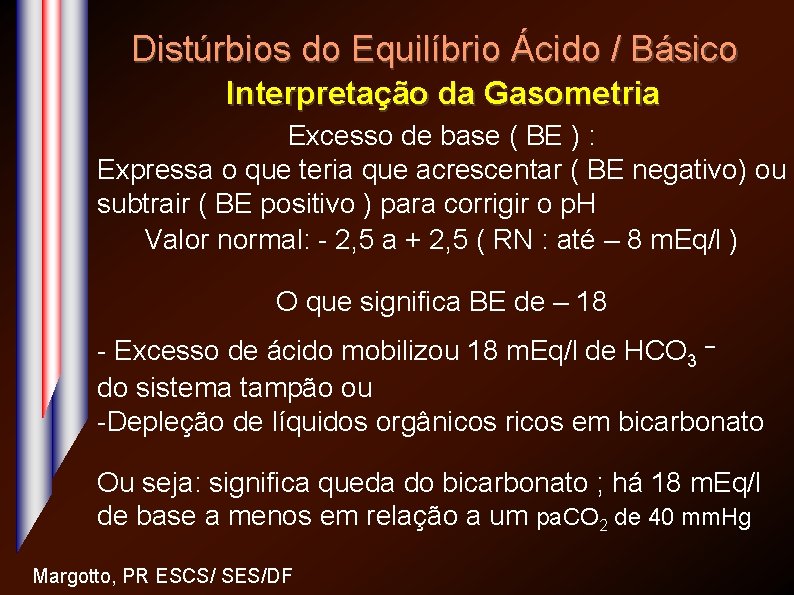 Distúrbios do Equilíbrio Ácido / Básico Interpretação da Gasometria Excesso de base ( BE