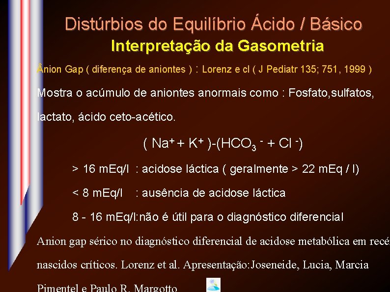 Distúrbios do Equilíbrio Ácido / Básico Interpretação da Gasometria nion Gap ( diferença de