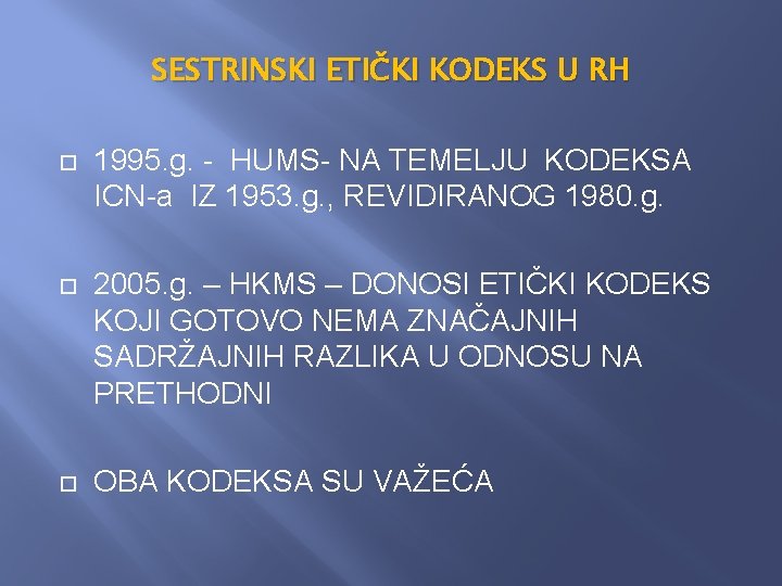 SESTRINSKI ETIČKI KODEKS U RH 1995. g. - HUMS- NA TEMELJU KODEKSA ICN-a IZ SESTRINSKI ETIČKI KODEKS U RH 1995. g. - HUMS- NA TEMELJU KODEKSA ICN-a IZ