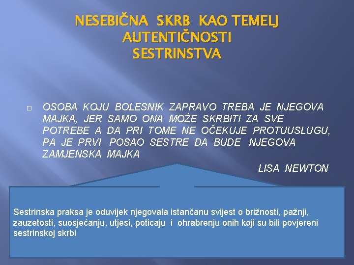 NESEBIČNA SKRB KAO TEMELJ AUTENTIČNOSTI SESTRINSTVA OSOBA KOJU BOLESNIK ZAPRAVO TREBA JE NJEGOVA MAJKA, NESEBIČNA SKRB KAO TEMELJ AUTENTIČNOSTI SESTRINSTVA OSOBA KOJU BOLESNIK ZAPRAVO TREBA JE NJEGOVA MAJKA,