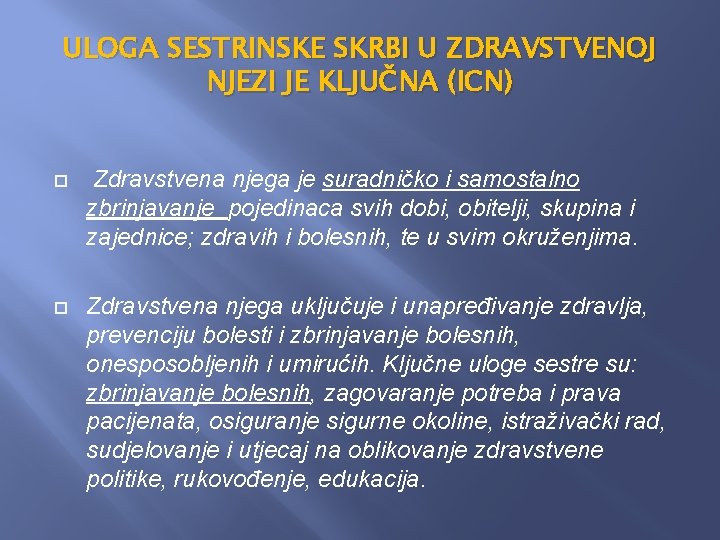 ULOGA SESTRINSKE SKRBI U ZDRAVSTVENOJ NJEZI JE KLJUČNA (ICN) Zdravstvena njega je suradničko i ULOGA SESTRINSKE SKRBI U ZDRAVSTVENOJ NJEZI JE KLJUČNA (ICN) Zdravstvena njega je suradničko i