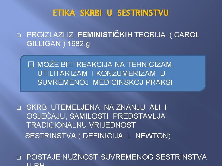 ETIKA SKRBI U SESTRINSTVU q PROIZLAZI IZ FEMINISTIČKIH TEORIJA ( CAROL GILLIGAN ) 1982. ETIKA SKRBI U SESTRINSTVU q PROIZLAZI IZ FEMINISTIČKIH TEORIJA ( CAROL GILLIGAN ) 1982.