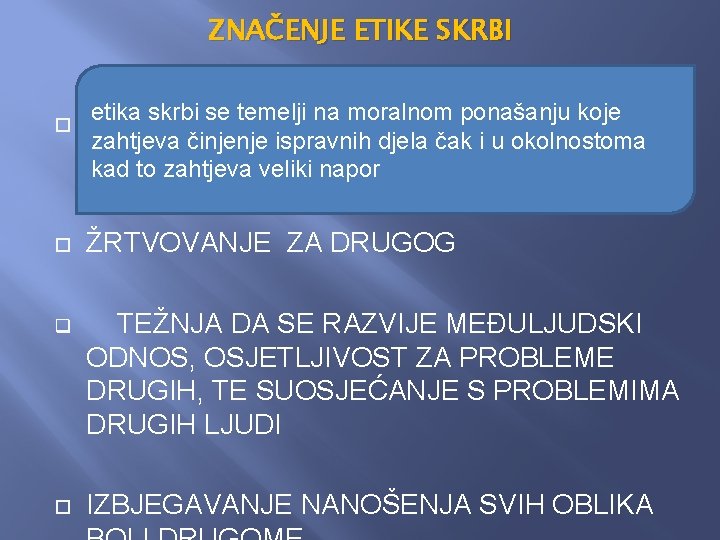 ZNAČENJE ETIKE SKRBI etika skrbi se temelji na moralnom ponašanju koje zahtjeva činjenje ispravnih ZNAČENJE ETIKE SKRBI etika skrbi se temelji na moralnom ponašanju koje zahtjeva činjenje ispravnih