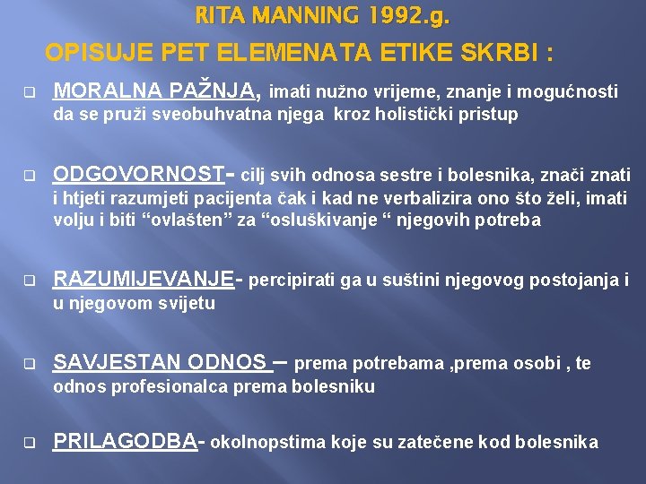 RITA MANNING 1992. g. q OPISUJE PET ELEMENATA ETIKE SKRBI : MORALNA PAŽNJA, imati RITA MANNING 1992. g. q OPISUJE PET ELEMENATA ETIKE SKRBI : MORALNA PAŽNJA, imati