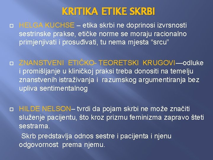 KRITIKA ETIKE SKRBI HELGA KUCHSE – etika skrbi ne doprinosi izvrsnosti sestrinske prakse, etičke KRITIKA ETIKE SKRBI HELGA KUCHSE – etika skrbi ne doprinosi izvrsnosti sestrinske prakse, etičke