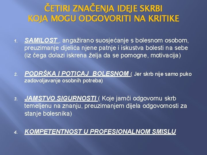 ČETIRI ZNAČENJA IDEJE SKRBI KOJA MOGU ODGOVORITI NA KRITIKE 1. SAMILOST , angažirano suosjećanje ČETIRI ZNAČENJA IDEJE SKRBI KOJA MOGU ODGOVORITI NA KRITIKE 1. SAMILOST , angažirano suosjećanje