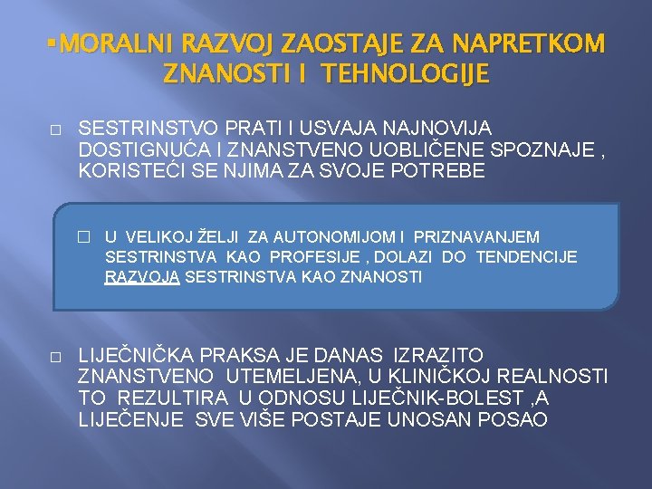 §MORALNI RAZVOJ ZAOSTAJE ZA NAPRETKOM ZNANOSTI I TEHNOLOGIJE � SESTRINSTVO PRATI I USVAJA NAJNOVIJA §MORALNI RAZVOJ ZAOSTAJE ZA NAPRETKOM ZNANOSTI I TEHNOLOGIJE � SESTRINSTVO PRATI I USVAJA NAJNOVIJA
