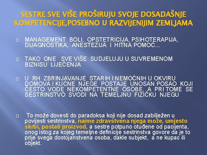 SESTRE SVE VIŠE PROŠIRUJU SVOJE DOSADAŠNJE KOMPETENCIJE, POSEBNO U RAZVIJENIJIM ZEMLJAMA � MANAGEMENT BOLI, SESTRE SVE VIŠE PROŠIRUJU SVOJE DOSADAŠNJE KOMPETENCIJE, POSEBNO U RAZVIJENIJIM ZEMLJAMA � MANAGEMENT BOLI,