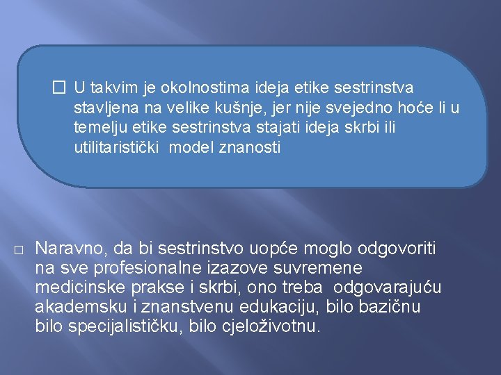 � U takvim je okolnostima ideja etike sestrinstva stavljena na velike kušnje, jer nije � U takvim je okolnostima ideja etike sestrinstva stavljena na velike kušnje, jer nije