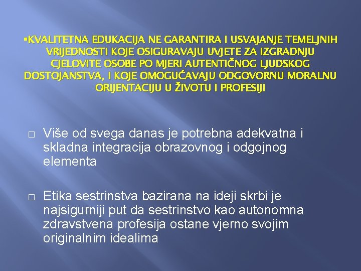 §KVALITETNA EDUKACIJA NE GARANTIRA I USVAJANJE TEMELJNIH VRIJEDNOSTI KOJE OSIGURAVAJU UVJETE ZA IZGRADNJU CJELOVITE §KVALITETNA EDUKACIJA NE GARANTIRA I USVAJANJE TEMELJNIH VRIJEDNOSTI KOJE OSIGURAVAJU UVJETE ZA IZGRADNJU CJELOVITE