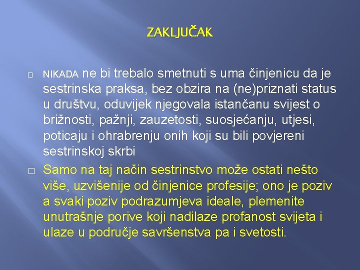 ZAKLJUČAK � � ne bi trebalo smetnuti s uma činjenicu da je sestrinska praksa, ZAKLJUČAK � � ne bi trebalo smetnuti s uma činjenicu da je sestrinska praksa,
