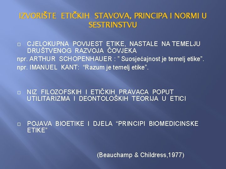 IZVORIŠTE ETIČKIH STAVOVA, PRINCIPA I NORMI U SESTRINSTVU CJELOKUPNA POVIJEST ETIKE, NASTALE NA TEMELJU IZVORIŠTE ETIČKIH STAVOVA, PRINCIPA I NORMI U SESTRINSTVU CJELOKUPNA POVIJEST ETIKE, NASTALE NA TEMELJU