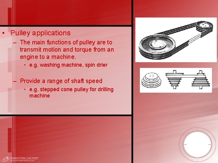  • Pulley applications – The main functions of pulley are to transmit motion
