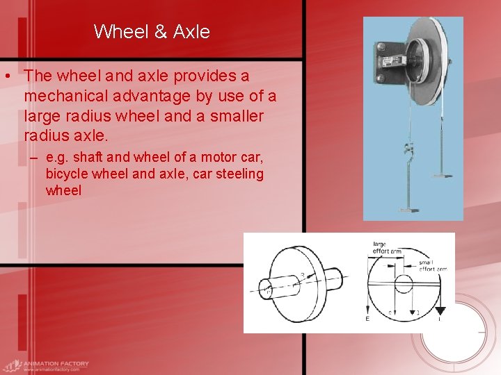 Wheel & Axle • The wheel and axle provides a mechanical advantage by use