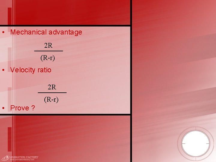  • Mechanical advantage 2 R (R-r) • Velocity ratio 2 R (R-r) •