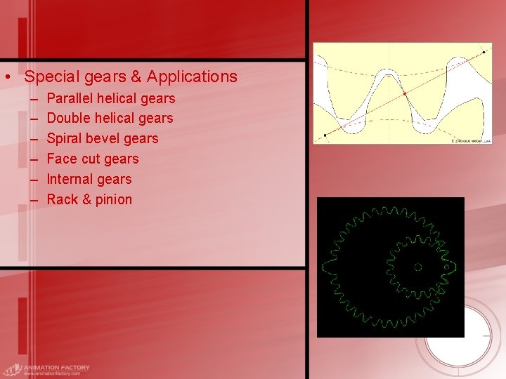  • Special gears & Applications – – – Parallel helical gears Double helical