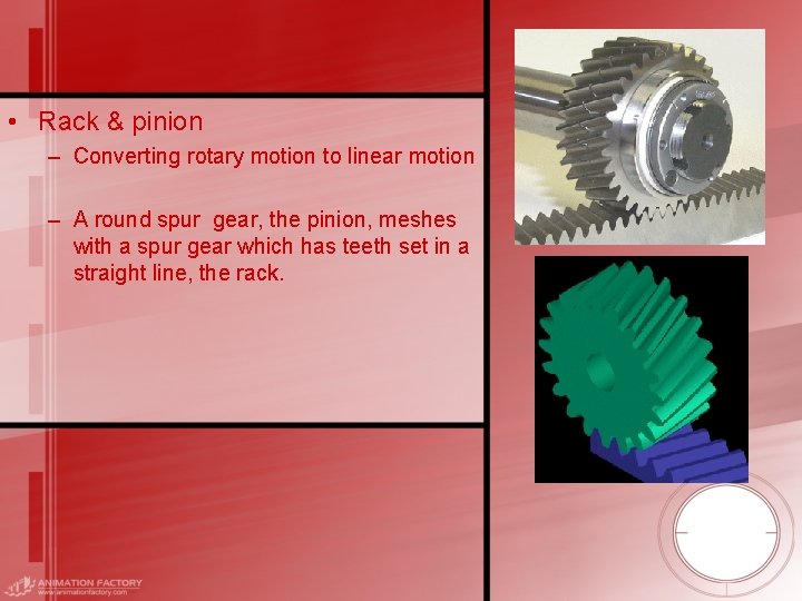  • Rack & pinion – Converting rotary motion to linear motion – A