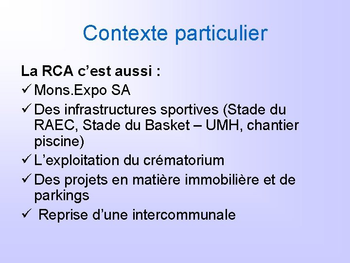 Contexte particulier La RCA c’est aussi : ü Mons. Expo SA ü Des infrastructures