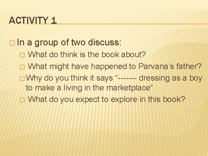 ACTIVITY 1 � In a group of two discuss: What do think is the