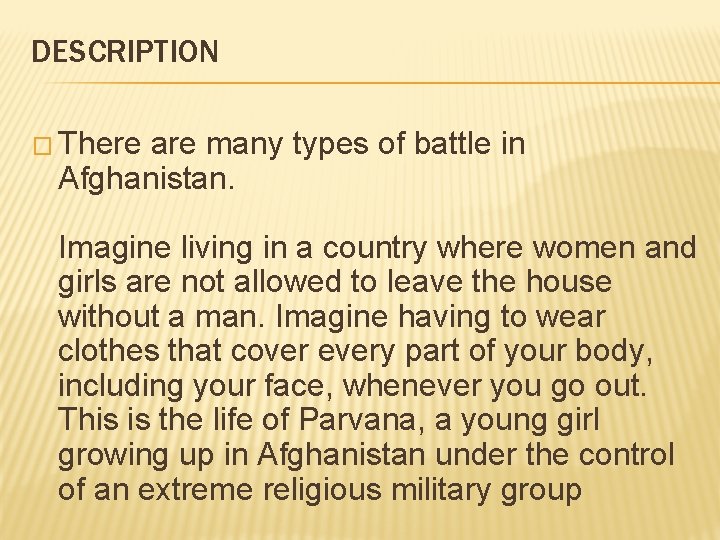 DESCRIPTION � There are many types of battle in Afghanistan. Imagine living in a