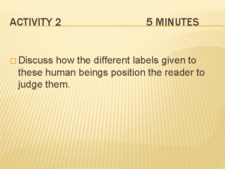 ACTIVITY 2 � Discuss 5 MINUTES how the different labels given to these human