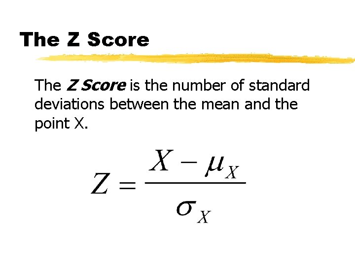 The Z Score is the number of standard deviations between the mean and the
