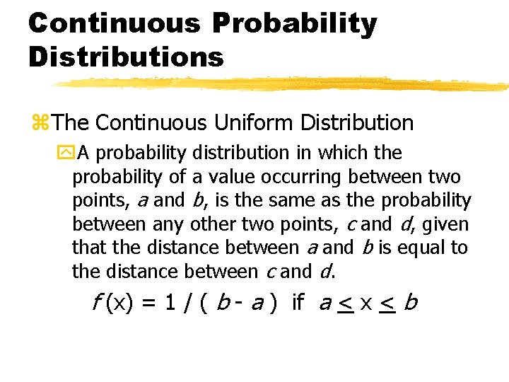 Continuous Probability Distributions z. The Continuous Uniform Distribution y. A probability distribution in which