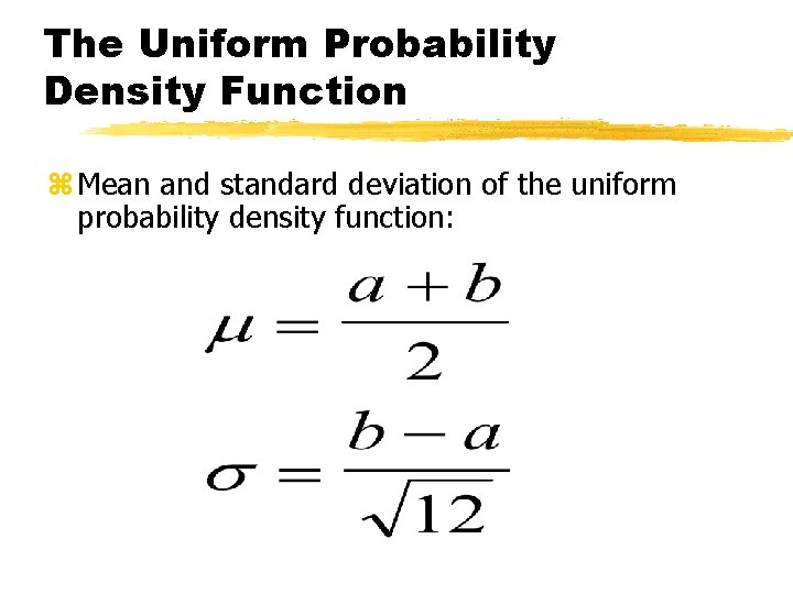 The Uniform Probability Density Function z Mean and standard deviation of the uniform probability