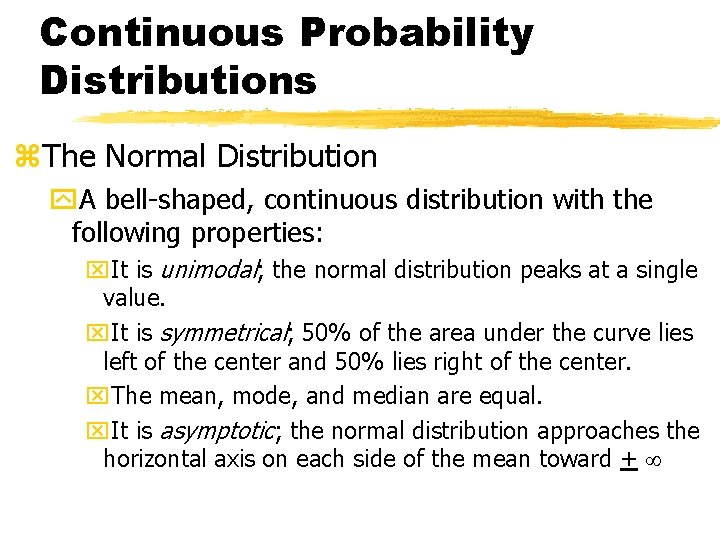 Continuous Probability Distributions z. The Normal Distribution y. A bell-shaped, continuous distribution with the