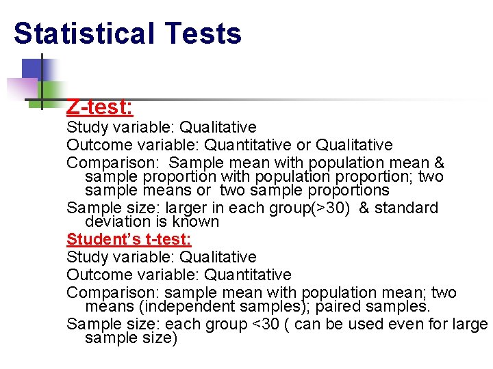 Statistical Tests Z-test: Study variable: Qualitative Outcome variable: Quantitative or Qualitative Comparison: Sample mean