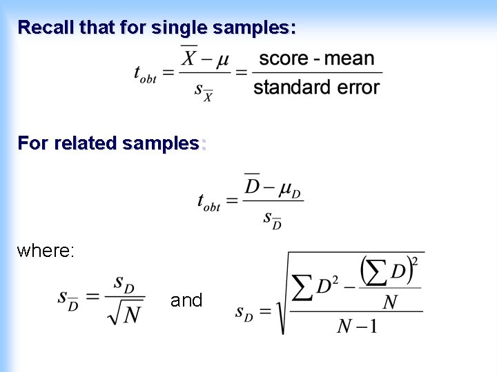 Recall that for single samples: For related samples: where: and 