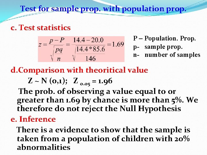 Test for sample prop. with population prop. c. Test statistics P – Population. Prop.