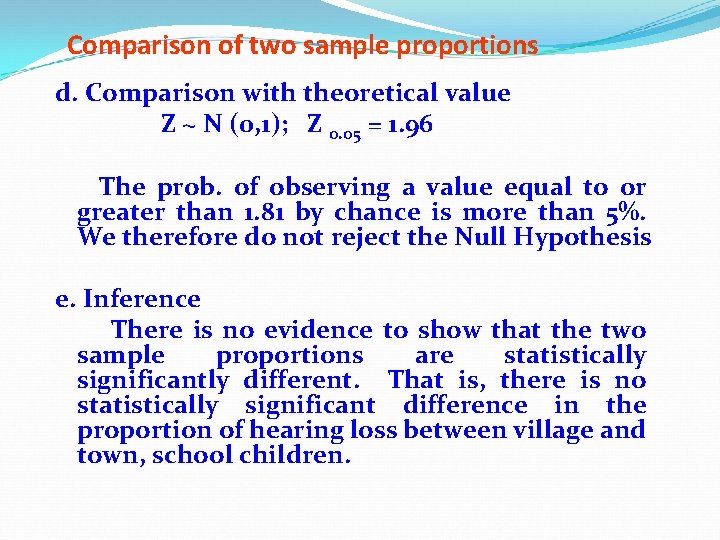 Comparison of two sample proportions d. Comparison with theoretical value Z ~ N (0,