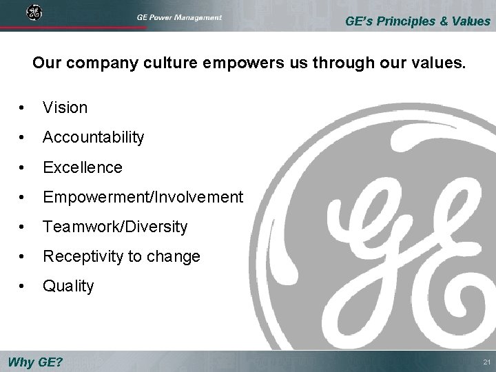 GE’s Principles & Values Our company culture empowers us through our values. • Vision