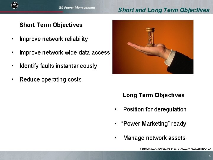 Short and Long Term Objectives Short Term Objectives • Improve network reliability • Improve
