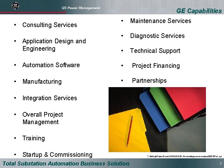 GE Capabilities • Maintenance Services • Diagnostic Services • Technical Support • Automation Software