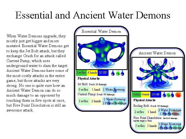 Essential and Ancient Water Demons Essential Water Demon When Water Demons upgrade, they mostly