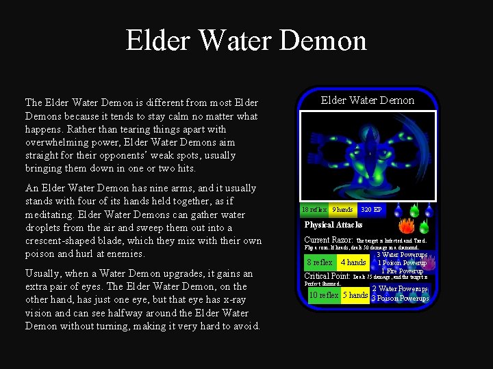 Elder Water Demon The Elder Water Demon is different from most Elder Demons because